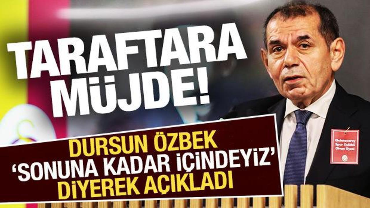 Dursun Özbek 'Sonuna kadar içindeyiz' diyerek açıkladı! Taraftara müjde