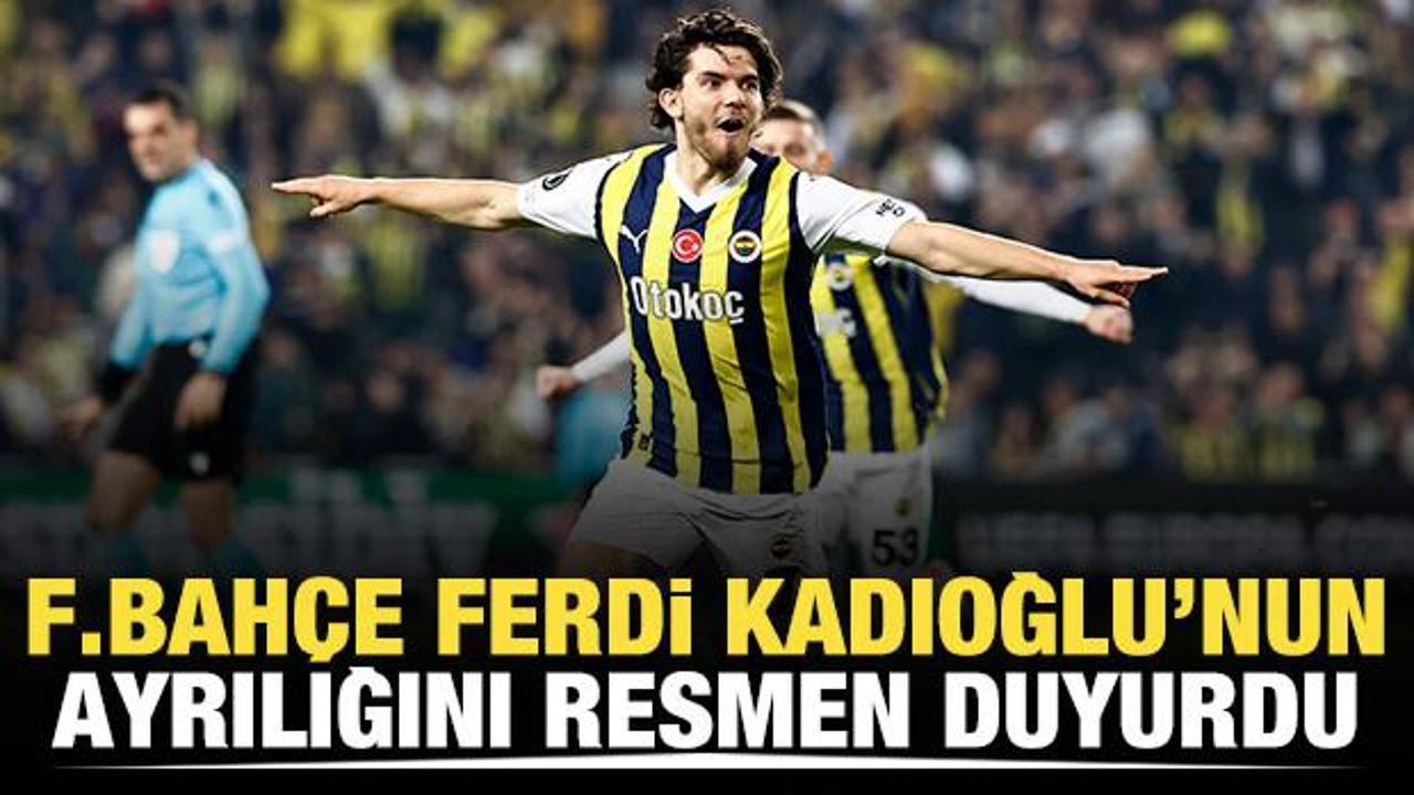 Fenerbahçe, Ferdi Kadıoğlu'nun ayrılığını duyurdu!