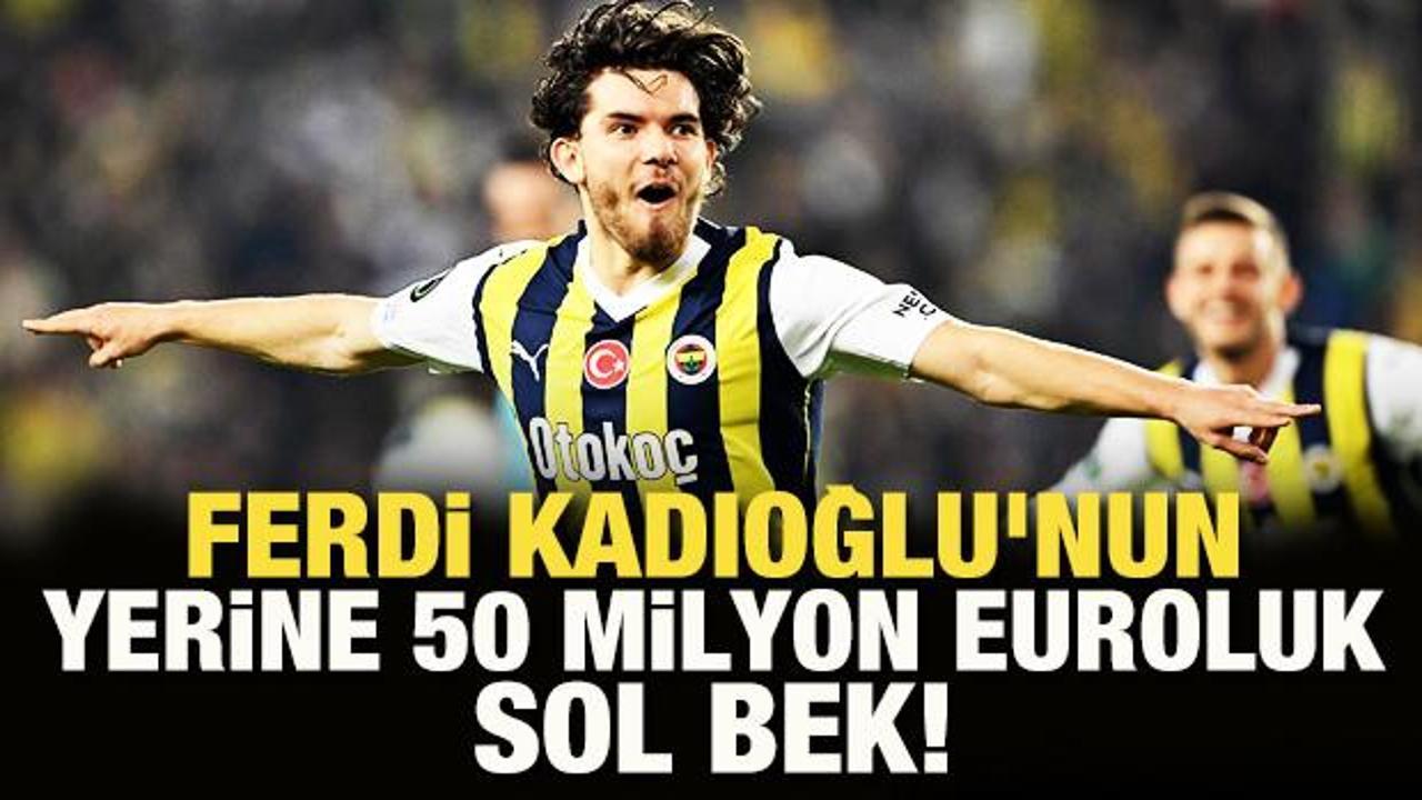 Ferdi Kadıoğlu'nun yerine 50 milyon euroluk sol bek!