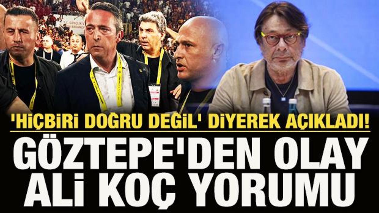 'Hi&ccedil;biri doğru değil' diyerek a&ccedil;ıkladılar! G&ouml;ztepe'den olay Ali Ko&ccedil; yorumu