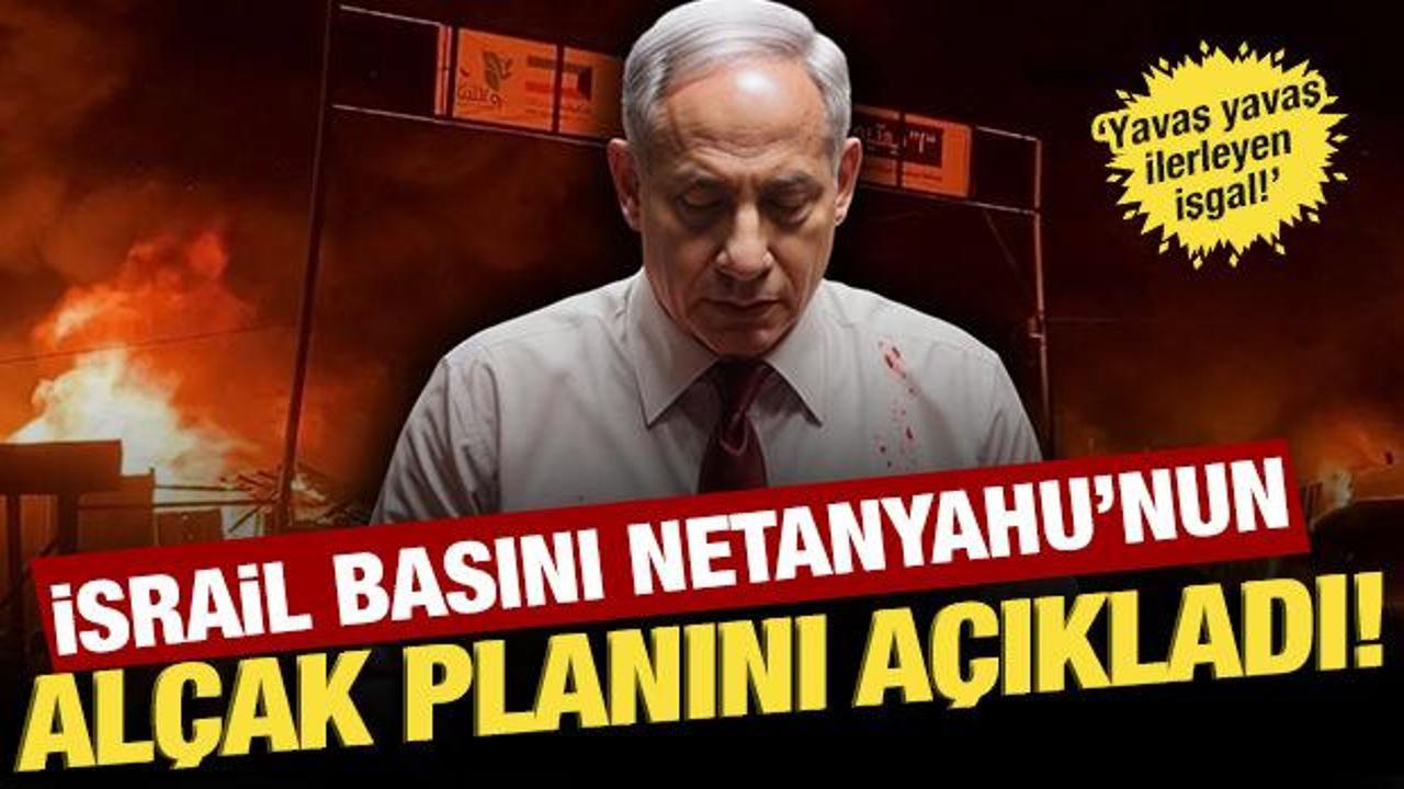 İsrail basını Netanyahu'nun alçak planını açıkladı!