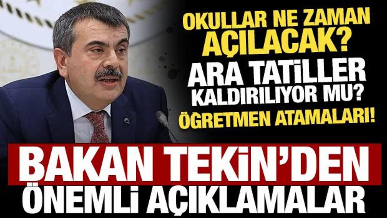 Okullar ne zaman a&ccedil;ılacak? Bakan Tekin'den son dakika a&ccedil;ıklaması