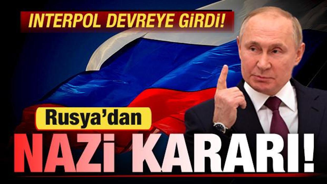 Rusya'dan son dakika Nazi kararı! Interpol devreye girdi