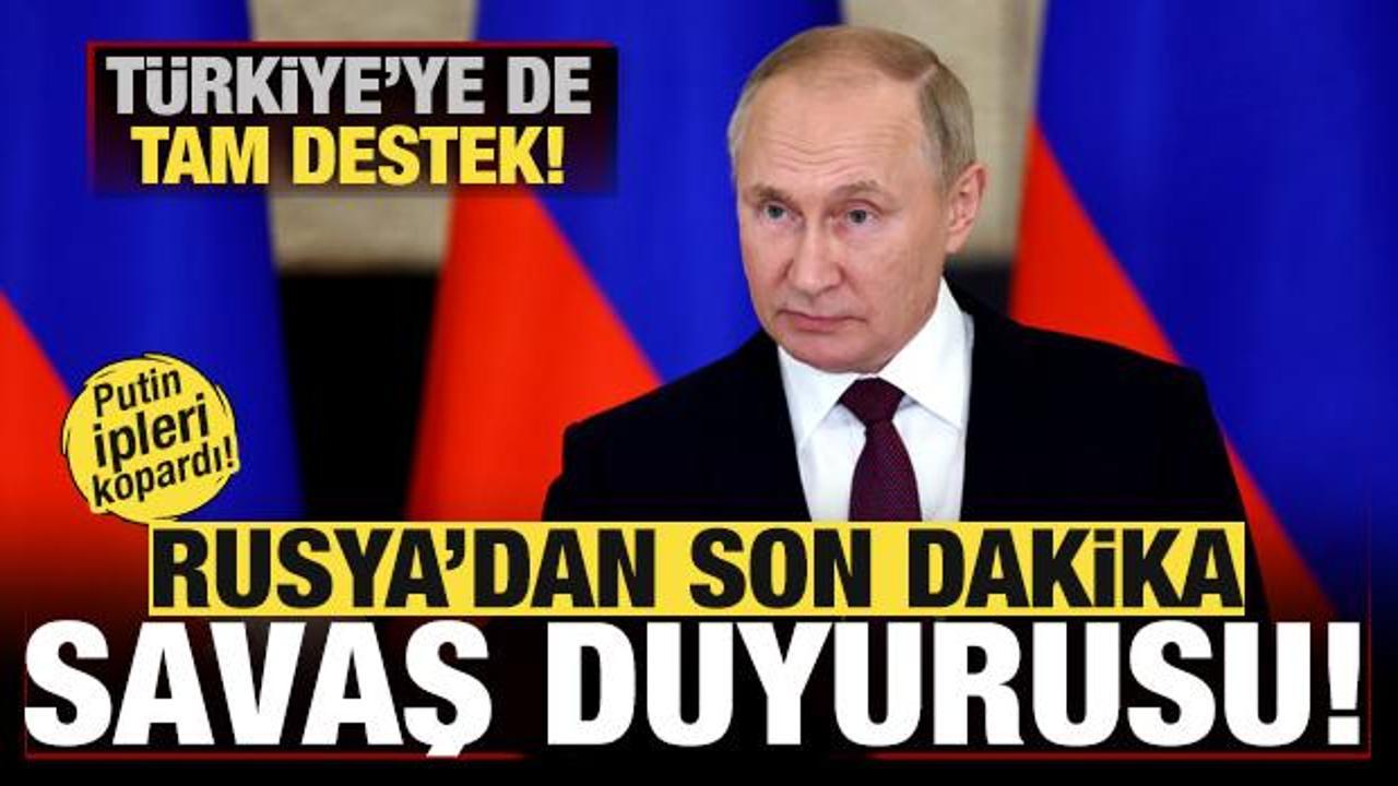 Rusya'dan son dakika savaş duyurusu! Putin ipleri kopardı! T&uuml;rkiye'ye tam destek