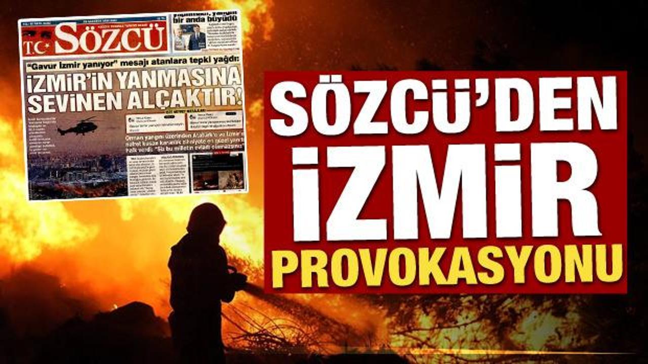 Sözcü'den İzmir provokasyonu!