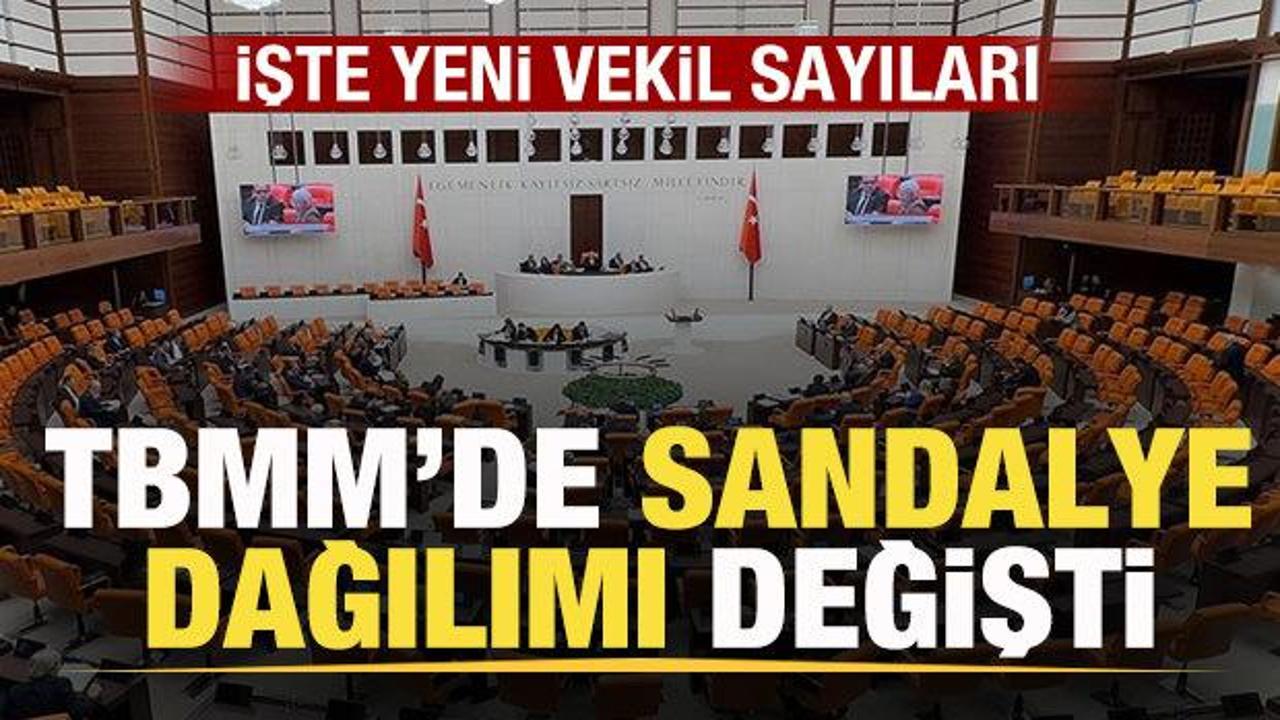 TBMM'de sandalye dağılımı değişti! İşte yeni vekil sayıları
