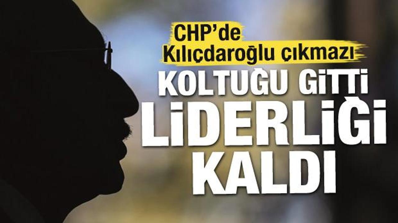 CHP'de Kılıçdaroğlu çıkmazı! Koltuk gitti liderlik kaldı