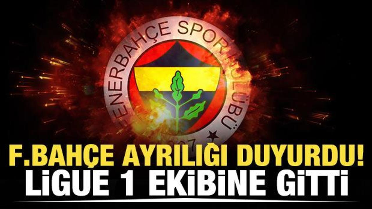 Fenerbahçe ayrılığı duyurdu! Ligue 1 ekibine transfer oldu