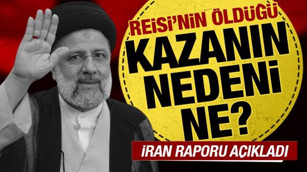 İran Cumhurbaşkanı Reisi'yi taşıyan helikopterin neden düştüğü belli oldu!