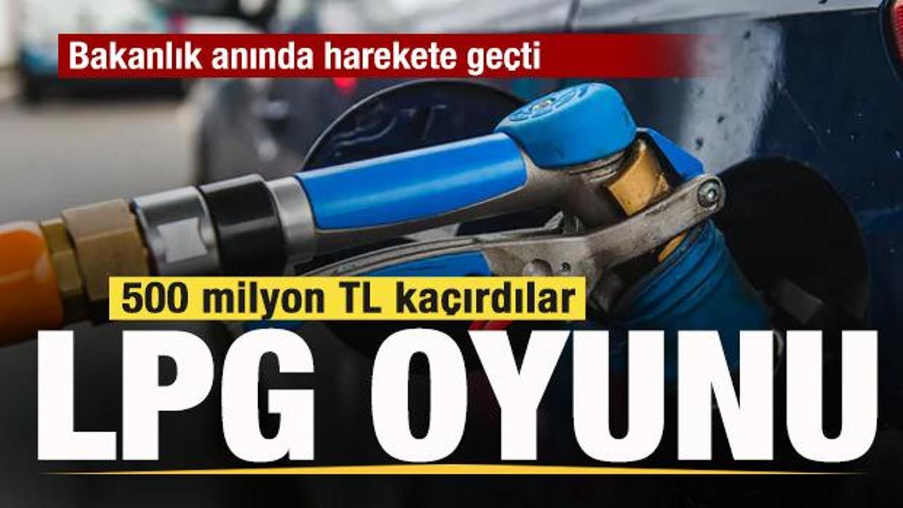 LPG ile 500 milyon TL kaçırdılar! Bakanlık harekete geçti