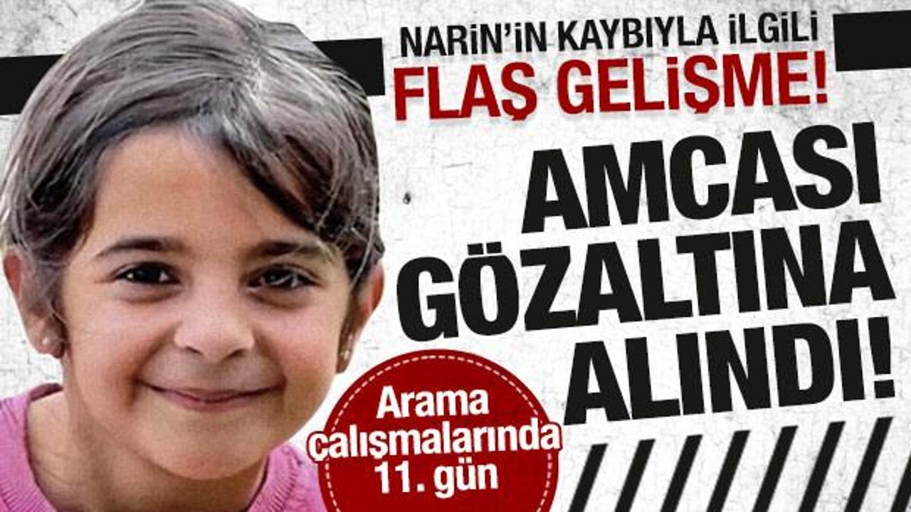 Narin Güran'ın kaybıyla ilgili flaş gelişme: Amcası gözaltına alındı!