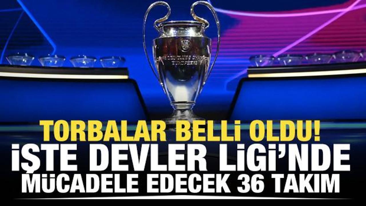 Torbalar belli oldu! İşte Devler Ligi'nde mücadele edecek 36 takım