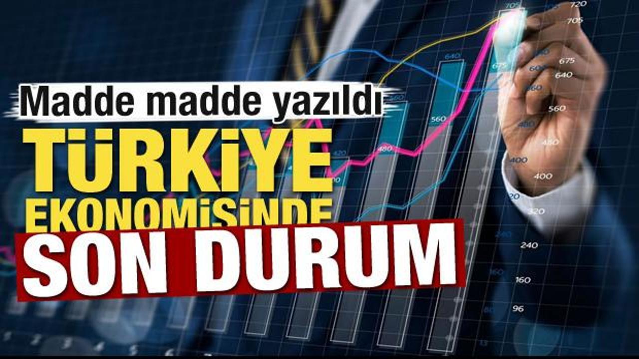 T&uuml;rkiye ekonomisinde son durum! Madde madde yazıldı