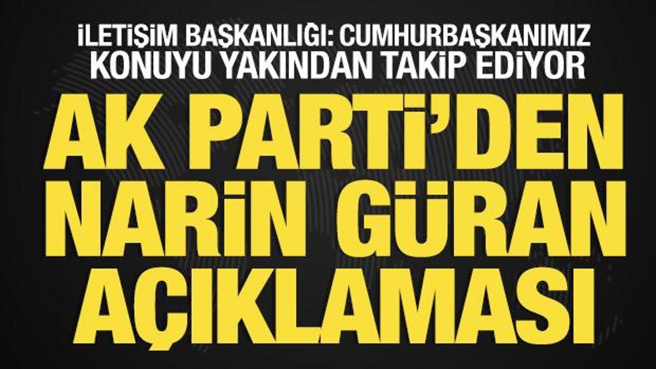 AK Parti'den Narin Güran açıklaması! İletişim Başkanlığı: Erdoğan yakından takip ediyor