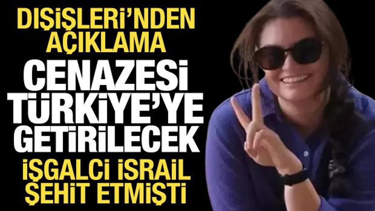 Ayşenur Eygi'nin cenazesi Türkiye'ye getirilecek: Dışişleri'nden açıklama