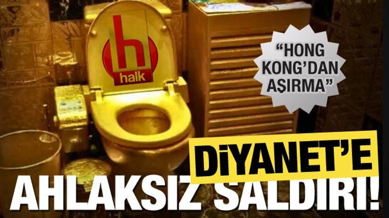 Diyanet&rsquo;e ahlaksız saldırı: Halk TV'den 'altın klozet' algısı 
