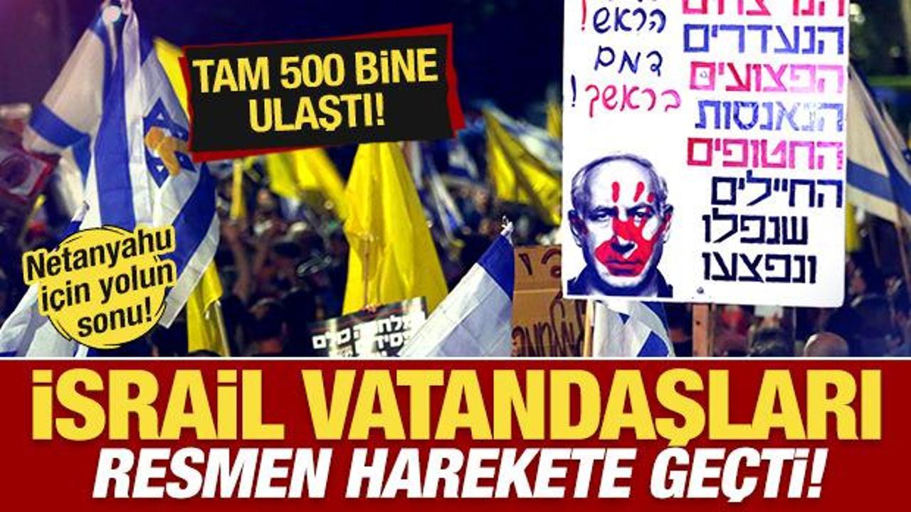 İsrail vatandaşları resmen harekete geçti! Netanyahu için yolun sonu! Tam 500 bin...