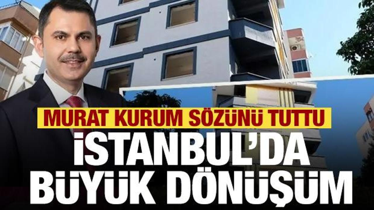 İstanbul'da büyük dönüşüm! Bakan Kurum sözünü tuttu