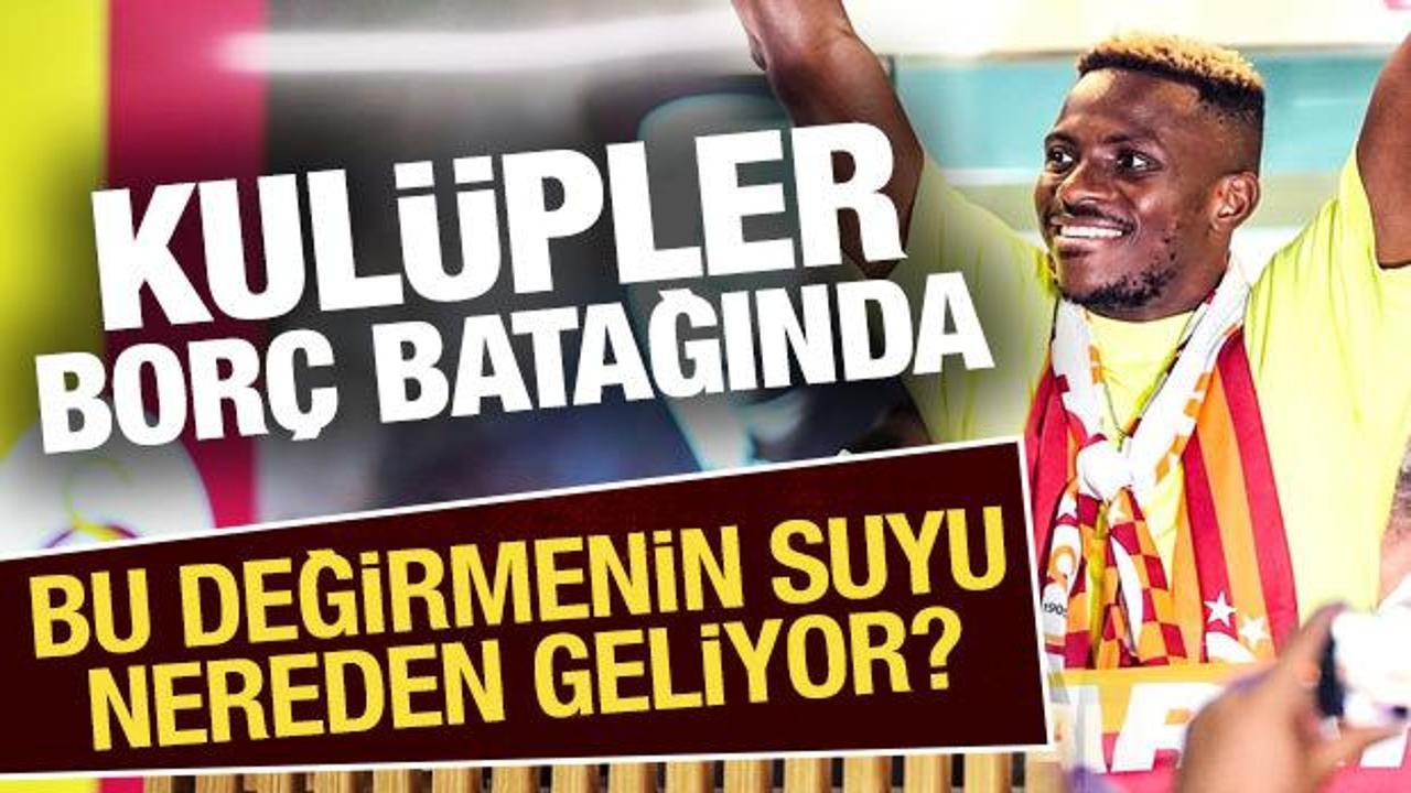 Kulüpler borç batağında! Bu değirmenin suyu nereden geliyor?