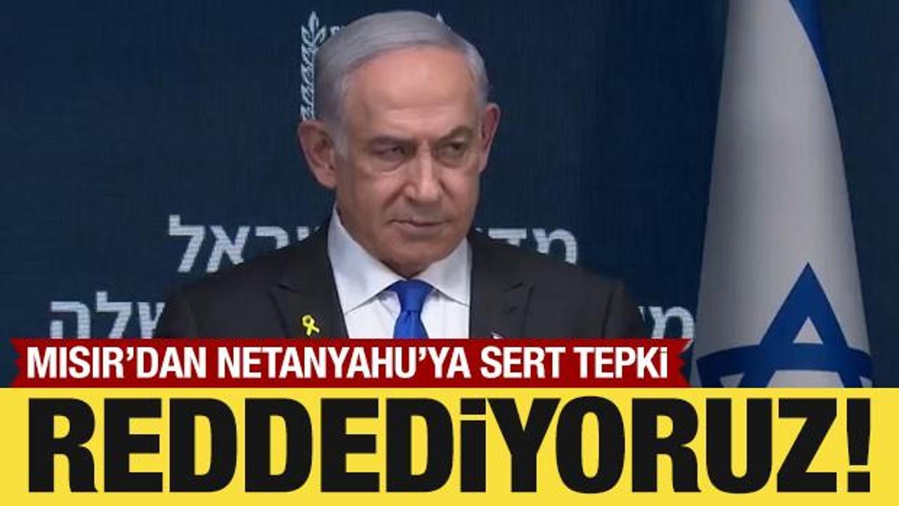 Mısır'dan Netanyahu'nun açıklamalarına tepki: Reddediyoruz!