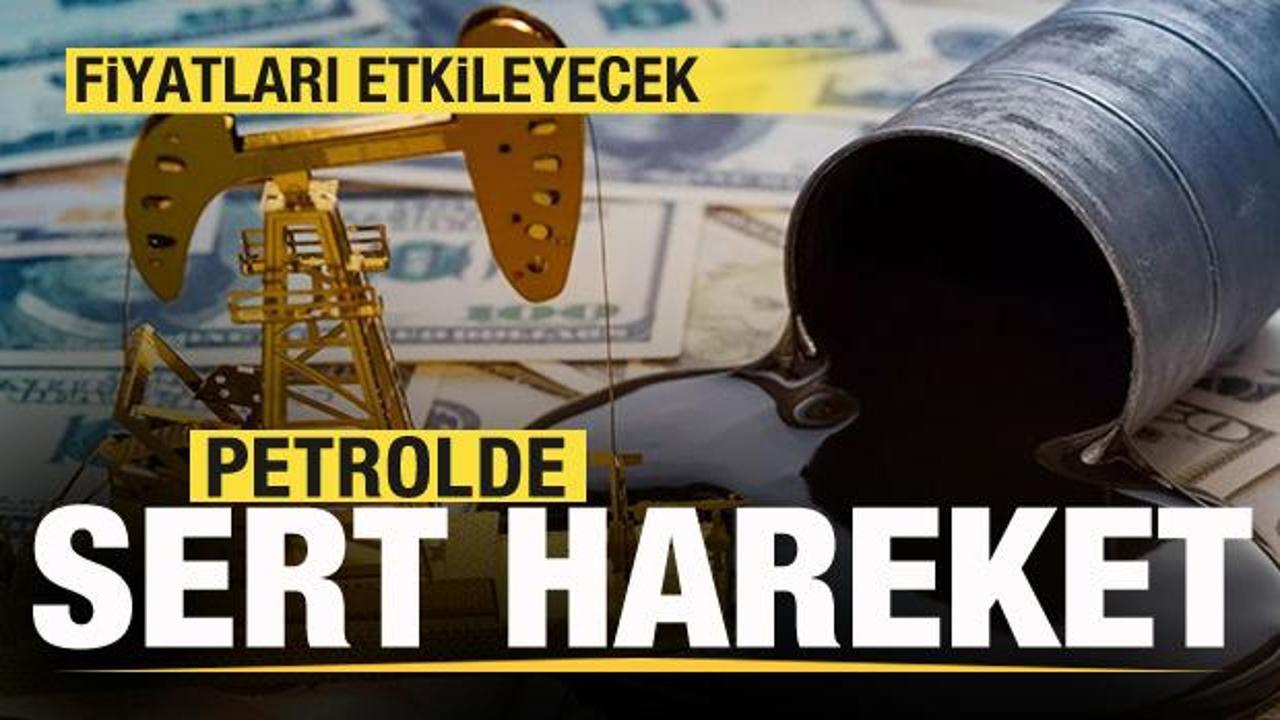 Petrolde sert hareket! Fiyatları etkileyecek