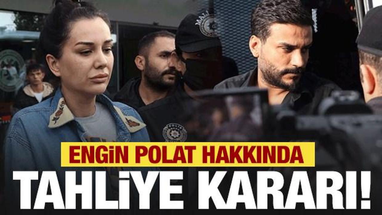 Son dakika: Engin Polat hakkında tahliye kararı