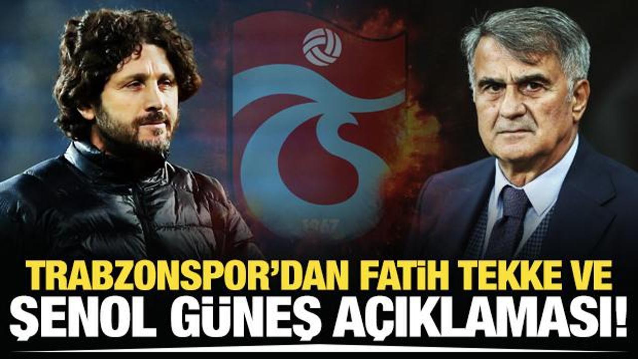 Trabzonspor'dan Şenol G&uuml;neş ve Fatih Tekke a&ccedil;ıklaması!
