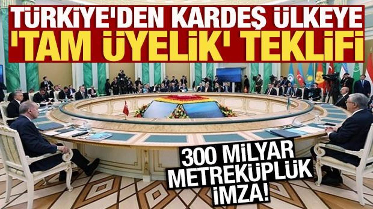 Türkiye'den kardeş ülkeye 'tam üyelik' teklifi! 300 milyar metreküplük imza