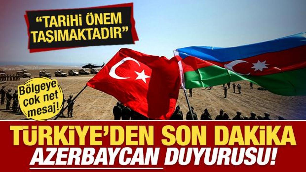 T&uuml;rkiye'den son dakika Azerbaycan duyurusu: Tarihi bir &ouml;nem taşımaktadır!