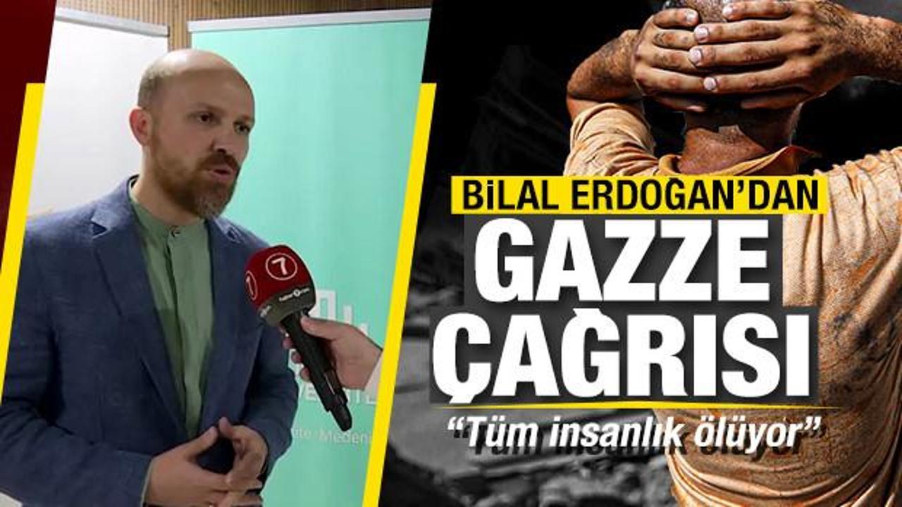 Bilal Erdoğan'dan Gazze çağrısı: Tüm toplantılarda İsrail zulmünü haykırmalıyız