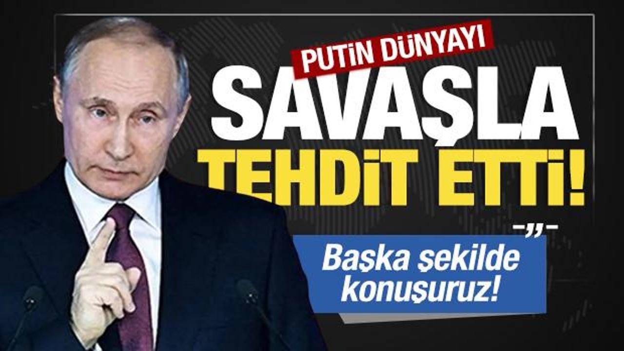 Putin ABD ve Avrupa'yı savaşla tehdit etti: Gerekeni yapacağız!