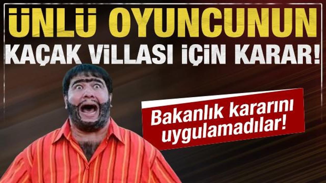 Şahan Gökbakar'ın kaçak villası için yıkım kararı