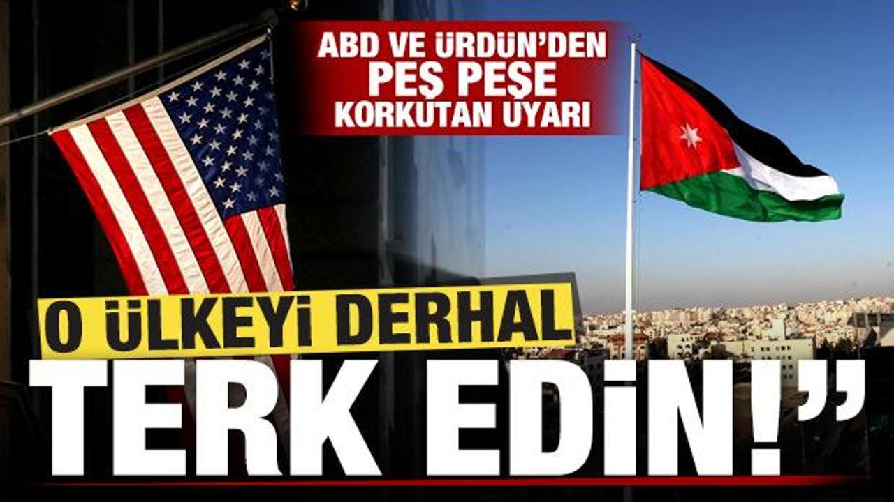 ABD ve &Uuml;rd&uuml;n'den vatandaşlarına son dakika uyarısı: O &uuml;lkeyi derhal terk edin!