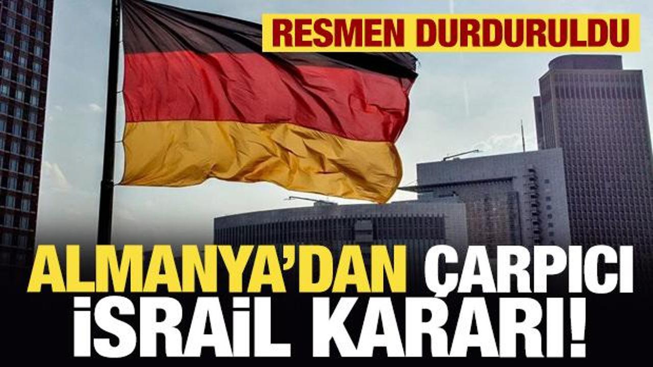 Almanya'dan çarpıcı israil kararı! Resmen durduruldu