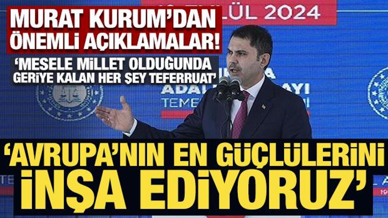 Bakan Kurum: Depreme dayanıklı, Avrupa&rsquo;nın en g&uuml;&ccedil;l&uuml; adliye saraylarını inşa ediyoruz