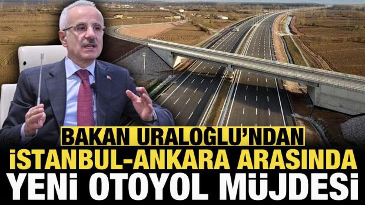 Bakan Uraloğlu'ndan yeni otoyol müjdesi!