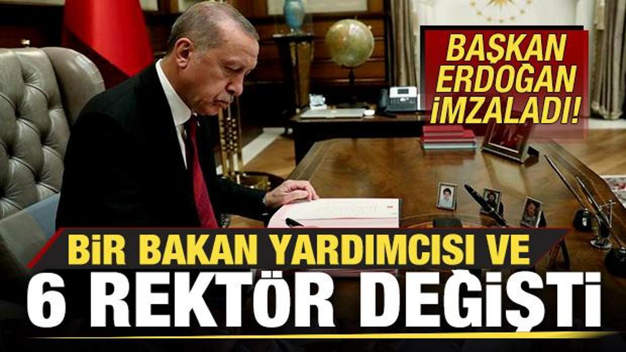 Başkan Erdoğan imzaladı! Bir Bakan yardımcısı ve 6 &uuml;niversitenin rekt&ouml;r&uuml; değişti