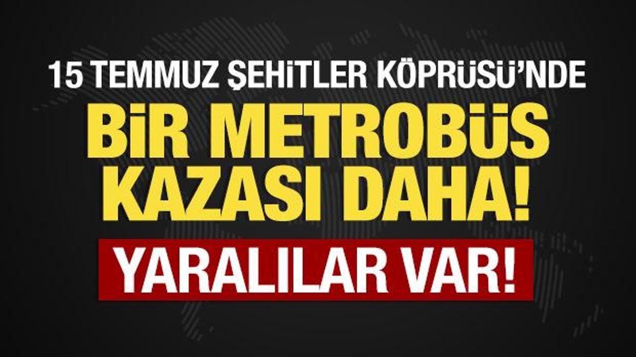 Bir metrob&uuml;s kazası daha: Yaralılar var!