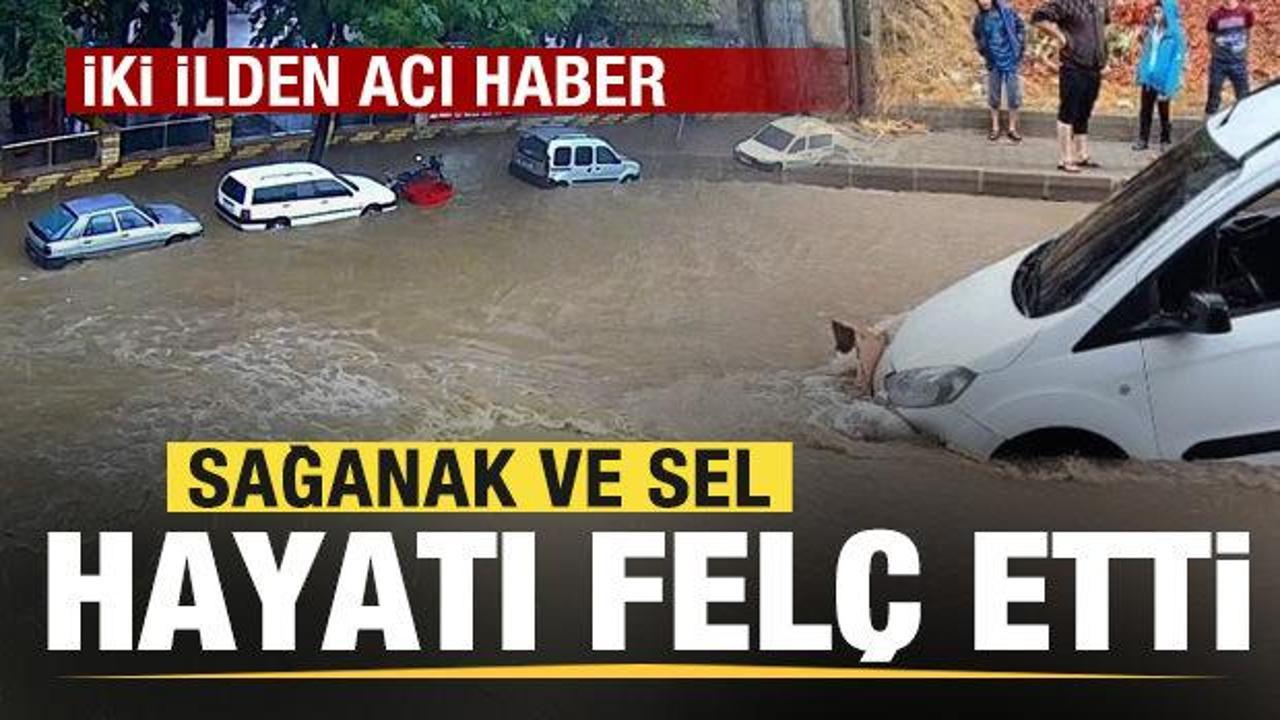 31 ilde sağanak ve sel hayatı fel&ccedil; etti! 2 ilden acı haber geldi