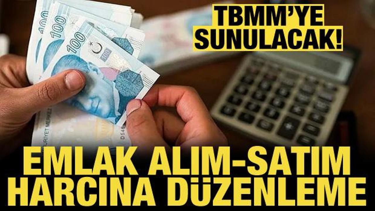 Emlak alım-satım harcına d&uuml;zenleme geliyor: Kayıt dışılık giderilecek
