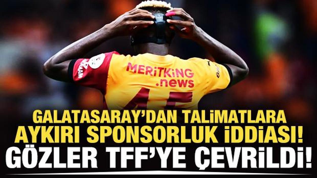 Galatasaray'dan talimatlara aykırı sponsor iddiası! Gözler TFF'ye çevirildi