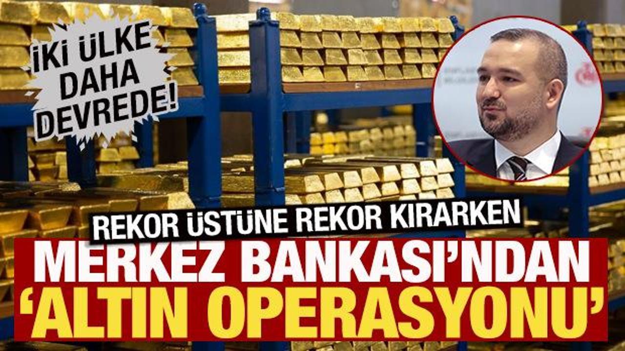 Rekor &uuml;st&uuml;ne rekor kırarken Merkez Bankası'ndan 'Altın Operasyonu'! İki &uuml;lke daha devrede