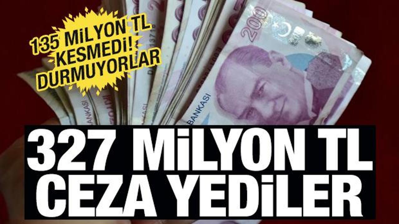 Yakayı ele verdiler! 327 milyon TL'lik ceza yediler