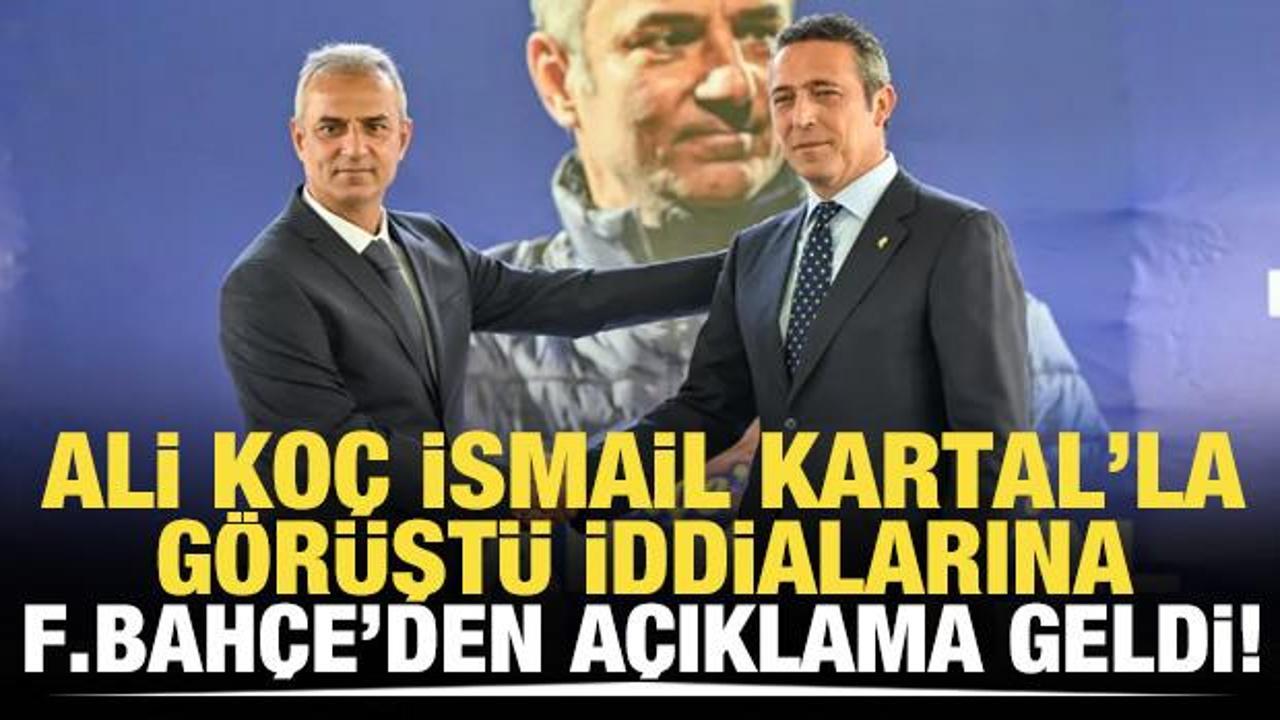 Ali Ko&ccedil;, İsmail Kartal'la g&ouml;r&uuml;şt&uuml; iddialarına Fenerbah&ccedil;e'den a&ccedil;ıklama geldi!