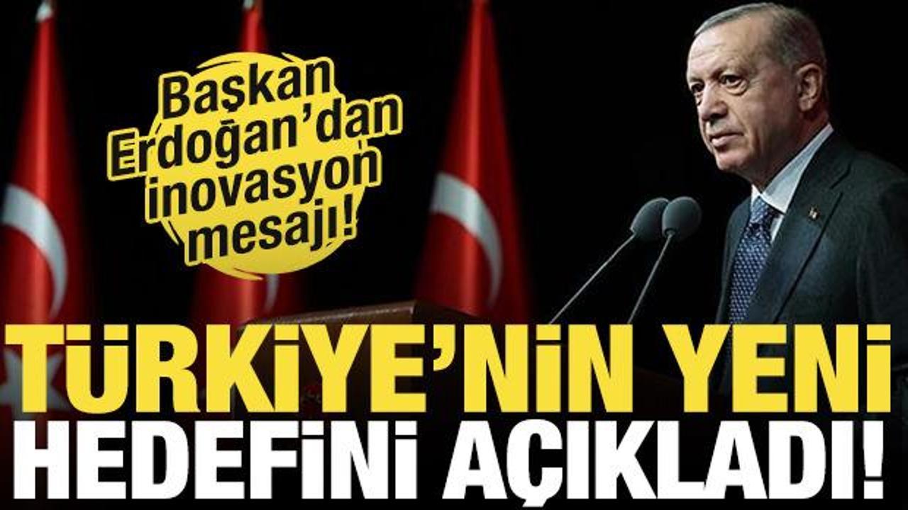 Cumhurbaşkanı Erdoğan: Hedef en iyi 10 ülkeden biri olmak!
