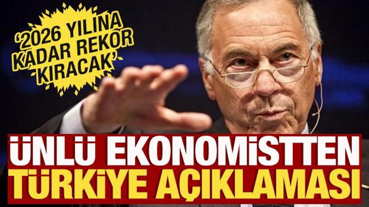 D&uuml;nyaca &uuml;nl&uuml; ekonomistten T&uuml;rkiye a&ccedil;ıklaması! '2026 yılına kadar rekor kıracak'