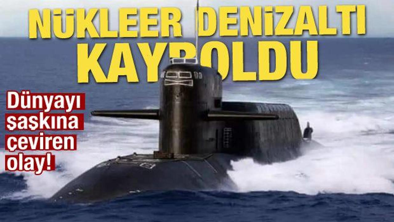 D&uuml;nyayı şaşkına &ccedil;eviren olay! N&uuml;kleer denizaltı kayboldu