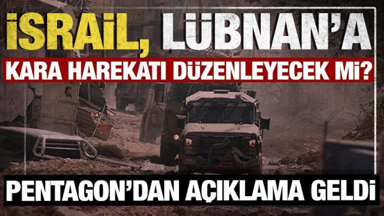 İsrail, L&uuml;bnan'a kara harekatı d&uuml;zenleyecek mi? Pentagon'dan a&ccedil;ıklama geldi