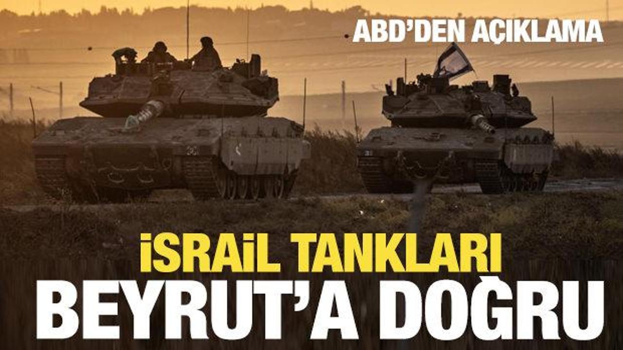 İsrail tankları Beyrut'a mı giriyor? ABD'den açıklama