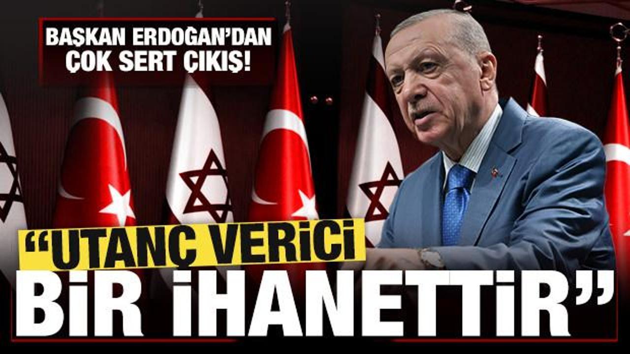 Son dakika... Başkan Erdoğan'dan sert çıkış: Bu utanç vesilesi, bu bir ihanettir!